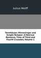 Tannhauser, Minnesinger and Knight Templar: A Metrical Romance, Time of Third and Fourth Crusades, Volume 1, Julius Wolff 
