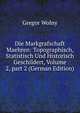 Die Markgrafschaft Maehren: Topographisch, Statistisch Und Historisch Geschildert, Volume 2, part 2 (German Edition), Gregor Wolny 