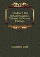 Handbuch Der Notationskunde, Volume 1 (German Edition), Johannes Wolf 