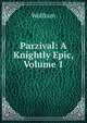 Parzival: A Knightly Epic, Volume 1, Wolfram 