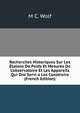Recherches Historiques Sur Les ?talons De Poids Et Mesures De L'observatoire Et Les Appareils Qui Ont Servi a Les Construire (French Edition), M C. Wolf 