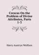 Crescas On the Problem of Divine Attributes, Parts 1-3, Harry Austryn Wolfson 