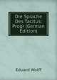 Die Sprache Des Tacitus: Progr (German Edition), Eduard Wolff 