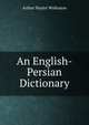 An English-Persian Dictionary, Arthur Naylor Wollaston 