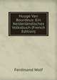 Huyge Van Bourdeus: Ein Neiderlandisches Volksbuch (French Edition), Ferdinand Wolf 