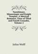 Tannhauser, Minnesinger and Knight Templar: A Metrical Romance, Time of Third and Fourth Crusades, Volume 2, Julius Wolff 