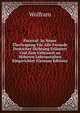 Parzival: In Neuer Ubertragung Fur Alle Freunde Deutscher Dichtung Erlautert Und Zum Gebrauch an Hoheren Lehranstalten Eingerichtet (German Edition), Wolfram 