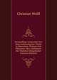 Vernunfftige Gedancken Von Dem Gebrauche Der Theile in Menschen, Thieren Und Pflantzen: Den Liebhabern Der Wahrheit Mitgetheilet (German Edition), Christian Wolff 