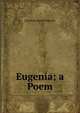 Eugenia; a Poem, Elizabeth Pipe Wolferstan 