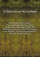 Geschiedkundige Studien Over Kapitaalverdeeling: Eene Staathuishoudkundige Proeve Ter Verkrijging Van Den Graad Van Doctor in De Regten : Aan De Hoogeschool Te Utrecht (Dutch Edition), Willem Petrus Wolterbeek 