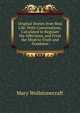 Original Stories from Real Life: With Conversations, Calculated to Regulate the Affections, and Form the Mind to Truth and Goodness, Mary Wollstonecraft 