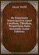 De Enuntiatis Interrogativis Apud Catullum, Tibullum, Propertium.Halis Saxonum (Latin Edition), Oscar Wolff 