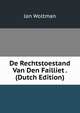 De Rechtstoestand Van Den Failliet . (Dutch Edition), Jan Woltman 