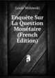 Enquete Sur La Question Monetaire (French Edition), Louis Wolowski 