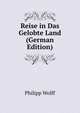 Reise in Das Gelobte Land (German Edition), Philipp Wolff 