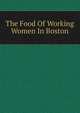 The Food Of Working Women In Boston, 