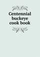 Centennial buckeye cook book, 