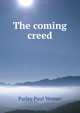 The coming creed, Parley Paul Womer 