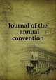 Journal of the . annual convention, 