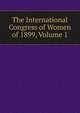 The International Congress of Women of 1899, Volume 1, 