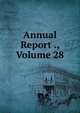 Annual Report ., Volume 28, 