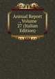 Annual Report ., Volume 27 (Italian Edition), 