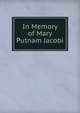 In Memory of Mary Putnam Jacobi, 