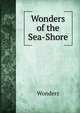Wonders of the Sea-Shore, Wonders 