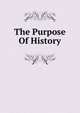 The Purpose Of History, 