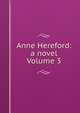 Anne Hereford: a novel Volume 3, 