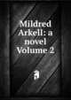Mildred Arkell: a novel Volume 2, 