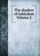 The shadow of Ashlydyat Volume 2, 