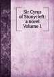 Sir Cyrus of Stonycleft: a novel Volume 1, 