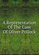 A Representation Of The Case Of Oliver Pollock, 