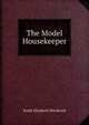 The Model Housekeeper, Smith Elizabeth Woodcock 