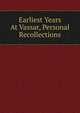 Earliest Years At Vassar, Personal Recollections, 