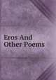 Eros And Other Poems, 