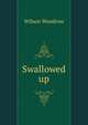 Swallowed up, Wilson, Woodrow, 1856-1924 