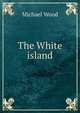 The White island, Michael Wood 