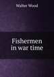 Fishermen in war time, Walter Wood 