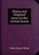 Slums and blighted areas in the United States, Edith Elmer Wood 