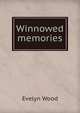 Winnowed memories, Evelyn Wood 