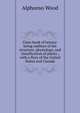 Class-book of botany: being outlines of the structure, physiology, and classification of plants ; with a flora of the United States and Canada, Alphonso Wood 