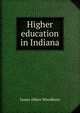 Higher education in Indiana, James Albert Woodburn 
