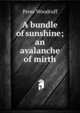 A bundle of sunshine; an avalanche of mirth, Press Woodruff 