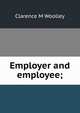 Employer and employee;, Clarence M Woolley 