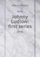 Johnny Ludlow: first series, Henry Wood 