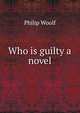 Who is guilty a novel, Philip Woolf 