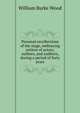 Personal recollections of the stage, embracing notices of actors, authors, and auditors, during a period of forty years, William Burke Wood 
