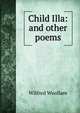 Child Illa: and other poems, Wilfred Woollam 